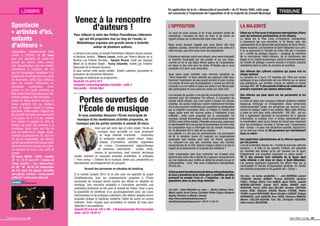 LOISIRS TRIBUNEEn application de la loi « démocratie et proximité » du 27 février 2002, cette page
est consacrée à l’expression de l’opposition et de la majorité du Conseil Municipal
L’OPPOSITION LA MAJORITÉ
Ce mois de mars marque la ﬁn d'une première année de
mandature; l'occasion de faire un bilan et de porter un
regard critique sur la démocratie dans notre ville.
Nous avons souvent rappelé que nous étions des élus
vigilants, assidus, cherchant à être présents à vos cotés et à
votre écoute, pour être aussi force de propositions.
À plusieurs reprises,suite à vos retours,nous avons interpellé
la majorité municipale sur ses projets et sur ses choix,
comme ce fut le cas début février autour de l'organisation
du repas et des colis pour les aînés. N'hésitez pas à nous
contacter et à venir nous rencontrer.
Vous savez aussi combien nous sommes sensibles au
"Faire ensemble" et donc attentifs aux espaces créés pour
favoriser l'expression du plus grand nombre et pour la prise
en compte de leurs avis et propositions. L'année qui vient de
s'écouler a vu se mettre en place les outils d'une démocratie
dite participative et nous sommes restés sur notre faim.
Les conseils de quartier n'ont pas été reconduits et rien n'est
annoncé pour les remplacer. Par ailleurs, à l'exception du
conseil handi-citoyen, qui s'est ouvert à toutes les bonnes
volontés, les autres instances restent relativement fermées
car le plus souvent constituées par cooptation ou désignation
par la majorité municipale. Ainsi, on intègre le Conseil des
sages après avoir été reconnu grâce à l'obtention d'une
médaille... entre autre proposée par la municipalité. Un
nouveau Conseil économique social environnemental local
(CESEL) vient d'être installé. Présenté comme plus autonome
et représentatif de la vie sociale et économique de notre ville,
sa composition nous a interrogés lors du conseil municipal
du 16 décembre 2014, date de sa création.
Les salariés n'y ont plus de représentants. Les promesses
de M. le sénateur maire d'y associer les organisations
syndicales sont restées sans suite. De même, pourquoi
n'y retrouve-t-on pas des membres issus des Centres
socioculturels de la ville, acteurs majeurs alliant à la fois le
regard de professionnels et la parole des habitants ?
Cette organisation bien trop restrictive est d'autant plus
gênante que notre ville a décidé de s'appuyer exclusivement
sur ces instances pour mettre en débat les projets locaux et
métropolitains : Loire, Plan local d'urbanisme métropolitain
(PLUm) etc...
Ilfautsoutenirlesdémarchesdedémocratieparticipative,
et nous y prendrons toute notre part, à condition qu'elles
prennent en compte l'avis et « l'expertise » de toute la
population dans sa plus large diversité.
Les élus « Saint-Sébastien au cœur » : Michel Caillaud, Anne-
Marie Ledebt, Hervé Camus, Christelle Pottier-Chopin, Benjamin
Baudry, Christine Le Mentec-Tricaud.
http://www.saintsebastienaucoeur.fr
elus@saintsebastienaucoeur.fr / 06 31 11 54 14
Débat sur le Plan local d’urbanisme métropolitain (Plum)
avec les instances participatives et les citoyens
Le débat sur le Plan Local d’Urbanisme métropolitain
a commencé par une rencontre, le 24 février, avec des
représentants de la démocratie participative de Rezé,Vertou,
Basse-Goulaine, Les Sorinières et Saint-Sébastien-sur-Loire.
Il va se poursuivre à l’échelle de notre ville par 3 réunions
du « comité de pilotage citoyens » composé de membres
de la commission Handi-citoyens, de la Conférence des
Sages et du Comité économique, social et environnemental.
Ce comité de pilotage s’ouvrira ensuite à d’autres citoyens
volontaires dans le cadre de réunions de quartiers.
Une réforme des rythmes scolaires qui passe mal au
niveau national
La semaine de 4 jours 1/2 imposée par l’Etat aux écoles
publiques et aux collectivités est une réforme qui ne donne
pas satisfaction aux familles comme en atteste un récent
sondage BVA : 81 % des parents d’élèves de maternelle et
primaire expriment une opinion défavorable.
Une réforme qui pèse lourd sur les personnels et les
ﬁnances
La mise en place des nouveaux rythmes scolaires mobilise
beaucoup d’énergie et d’imagination. Nous remercions
chaleureusement toutes les personnes qui œuvrent pour
donner le meilleur cadre à nos enfants. Mais cette réforme
a aussi un coût pour notre collectivité : 350 000 par an.
Elle a également nécessité le recrutement de 5 adjoints
d’animation, la création d’un ½ temps administratif pour
la coordination, ainsi qu’un temps de travail plus important
pour les animateurs recrutés à l’année pour l’organisation
des « Extras » et pour nos éducateurs sportifs. Aujourd’hui,
ce ne sont pas moins de 88 personnes qui interviennent
dans ce cadre !
Une application sébastiennaise de la réforme appréciée
par les parents
Lors de la dernière réunion du « Comité de suivi des rythmes
scolaires », la Ville et les parents d’élèves ont présenté
les résultats des études qu’ils ont menées sur le sujet.
Globalement, ces enquêtes expriment un retour positif :
78 % des parents sont satisfaits de la façon dont
cette réforme a été mise en place à Saint-Sébastien.
Les parents apprécient également les efforts faits par la
municipalité en termes d’organisation générale, de variété
des activités proposées et de gratuité des « Extras ».
Vos élus « de toutes sensibilités » : Joël GUERRIAU, Laurent
TURQUOIS, Michèle BONNET, Thomas BOUCHER, Sandrine
PUBILL, Philippe RIOUX, Yves AUMON, Agnès REVOL, Isabelle
MÉRAND-GAUTHIER, Sylvain GATT, Malika ZENAÏDI, Alain
HARDOUIN, Patrice JEAN, Alice BELLING, Christine CAUCHON,
Audrey AYME, Stéphane COUSIN, Maryse ETIENNE, Hélène
THOMY, Laurent BERTHOMÉ, Marie-Christine LAURENT, Philippe
BABONNEAU, Jules QUANTIN, Anne TERVÉ, Clémence RÉMAUD,
Meriem COILLIER-ASSOUNI, Yves RIO, Christophe POUSSIER,
Gilles-Antoine BEAUPÉRIN.
Venez à la rencontre
d'auteurs !
Pour clôturer la série des Petites Parenthèses Littéraires
qui ont été proposées tout au long de l'année, la
Médiathèque organise une grande soirée à Cinéville
autour de plusieurs auteurs.
Le temps d'une soirée, la Grande Parenthèse Littéraire réunira auteurs
et libraires nantais : Thierry Lenain, invité par Thierry Morice de la
librairie Les Enfants Terribles ; Sylvain Ricard, invité par Georges
Mérel de la librairie Aladin ; Fanny Chiarello, invitée par Frédéric
Harscouët de la librairie Durance.
Et pour animer cette soirée inédite : Estelle Labarthe, journaliste et
animatrice de rencontres littéraires.
Échanges et dédicaces au programme.
Vendredi 10 avril à 20 h
Complexe cinématographique Cinéville - salle 3
Tout public - Entrée libre
Spectacle
« artistes d'ici,
enfants
d'ailleurs »
L’association sébastiennaise AIEA
revient à l’ESCALL le 20 mars
pour leur spectacle de music-hall
annuel qui promet d’être encore
plus époustouﬂant que les années
précédentes à l’occasion des dix
ans de l’association. Installation d’un
système de chauffage dans une école
en Roumanie, achat d’un bibliobus
pour les enfants chiffonniers au
Cambodge, construction d’une
cantine et d’un jardin d’enfants au
Mali,ﬁnancementd’unséjourpourdes
enfants soignés au CHU de Nantes…,
autant de belles actions menées en
faveur d’enfants d’ici ou d‘ailleurs
grâce à l’argent récolté à chaque
spectacle. Cette année, l’objectif est
de recueillir des fonds pour permettre
à 25 jeunes de 9 à 16 ans, atteints
d’un cancer et soignés au CHU de
Nantes, de partir une semaine à la
montagne, soyez donc une fois de
plus au rendez-vous ! Magie, danse,
chanson au programme. Et, pour les
10 ans de l'association, des artistes
qui ont particulièrement marqué cette
décennie seront à nouveau sur scène.
Un moment qui saura ravir petits et
grands.
20 mars, 20h30 - Tarifs : adultes
12 € / 5-12 ans 6 € / moins de
5 ans gratuit ; sur réservation
au 02 40 34 05 58 (majoration
de 2 € pour les places achetées
sur place). Contact : assoc.aiea@
yahoo.fr / www.asso-aiea.net
Portes ouvertes de
l'École de musique
Si vous souhaitez découvrir l'École municipale de
musique et les nombreuses activités proposées, ne
manquez pas les portes ouvertes le samedi 28 mars.
Quel que soit votre âge et votre projet, l'école de
musique vous accueille en vous proposant
un large éventail d'activités : ensembles
et pratiques vocales (chant choral, chant,
classes d'orchestre), activités organisées
en cursus d’enseignement (apprentissage
de nombreux instruments : cordes, vents,
claviers et percussions, éveil musical, technique
vocale, chanson et musiques actuelles ampliﬁées), et pratiques
« hors cursus » (histoire de la musique, atelier jazz, préparation au
baccalauréat, accompagnement de groupes).
Accueil des personnes en situation de handicap
À la rentrée scolaire 2015 et en lien avec les objectifs du projet
d’établissement, tous les enseignements proposés à l’École
municipale de musique seront ouverts aux élèves en situation de
handicap. Une rencontre préalable à l’inscription permettra une
orientation pertinente en lien avec le souhait de l’élève. Celui-ci aura
la possibilité de bénéﬁcier d’un accompagnement dans ses cours
instrumentaux et de pratiques collectives. Des ateliers adaptés seront
proposés lorsque le handicap empêche l’élève de suivre un cursus
ordinaire. Toute l’équipe vous accueillera ce samedi 28 mars pour
répondre à vos questions.
Samedi 28 mars de 14h à 16h - 130 boulevard des Pas Enchantés
Infos : 02 51 79 04 71
web+ www.saintsebastien.fr
web tv
Saint-Seb’ le mag 24 Saint-Seb’ le mag 25
 