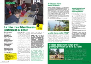 La Loire : les Sébastiennais
participent au débat
Depuis octobre
2014, Nantes
Métropole a
lancé un grand
débat citoyen
sur la Loire.
Notre commune
étant traversée
par le ﬂeuve, les
Sébastiennais
de tout âge
se sentent
particulièrement
concernés par le
débat. Quelques
témoignages...
Kristell Le Bot, 37 ans : « La Loire est
fascinante, toujours en mouvement.
Un ﬂeuve et un estuaire que l'Homme
a modiﬁés à force d'aménagements.
Chaque génération de Sébastiennais
a donc connu "une" Loire différente.
Comprendre les évolutions du ﬂeuve
et son fonctionnement nécessite des
suivislongterme,commeceuxconduits
par le GIP Loire Estuaire, où je suis
chargée d'études. Cette connaissance
est à la disposition de tous les citoyens
pour les accompagner dans le débat
"Nantes, La Loire et nous". Chacun
peut ainsi s'approprier le ﬂeuve pour
imaginer des projets, qui puissent
se concrétiser dans un futur plus ou
moins proche, et décider quelle Loire
sera léguée aux générations futures ».
Infos : http://www.loire-estuaire.org/
accueil.
Les enfants du CME : « La Loire est
importante pour tous, il faut la protéger
de la pollution car il y a beaucoup de
poissons, de végétation et d'animaux
aux bords de la Loire, mais il faut aussi
permettre aux gens de continuer à se
promener et d'en proﬁter. C'est un
espace apprécié par les familles.»
Caroline, 42 ans : « La Loire est
un élément naturel qui contribue
énormément à la qualité de vie à Saint-
Sébastien et plus largement dans
l'agglomération. Personnellement,
j'aime la regarder et pouvoir me balader
sur les bords de Loire. Dans l'avenir,
j'espère que les rives seront préservées
en évitant les grandes constructions. Je
verrais aussi davantage d'animations :
concours de pêche, guinguettes... la
Loire contribue à fédérer les gens et je
pense qu'il faut aller dans ce sens. »
Participez-vous aussi au débat !
Les pratiques et les usages de la
Loire ; l'espace économique et
l'espace écologique ; la mobilité et
les franchissements ; l'attractivité et
la qualité urbaine : ces sujets sont
au centre du grand débat citoyen
lancé par Nantes Métropole. Tous les
habitants de la métropole sont invités
à donner leurs avis Et pas besoin d'être
expert pour apporter son avis !
http://www.nanteslaloireetnous.fr/
ACTUALITÉS
Centres de loisirs et camps d'été :
préinscriptions du 31 mars au 3 avril
Centres de loisirs, activités multisport et séjours :
chaque année la Ville propose un large programme aux
enfants de 3 à 16 ans, durant l'été. Les pré-inscriptions
auront lieu du 31 mars au 3 avril à l'Hôtel de Ville :
mardi 31 mars de 14h à 19h ; mercredi 1er
avril de 10h
à 12h et de 14h à 19h ; jeudi 2 avril de 14h à 20h ;
vendredi 3 avril de 9h à 12h et de 14h à 17h. Pour
faire votre choix, le programme détaillé sera distribué
dans tous les cartables début mars (téléchargeable sur
www.saintsebastien.fr).
Contacts : service Jeunesse, Hôtel de Ville
02 40 80 86 25 - jeunesse@saintsebastien.fr
Les enfants du CME planchent eux aussi sur le sujet de la Loire avec Véronique Rivet, Sébastiennaise
membre du comité de pilotage du grand débat sur la Loire, et de Kristell Le Bot du GIP Loire Estuaire.
Une grande marée avec un coefﬁcient de 119, le plus fort de ce
siècle, est annoncée pour le dimanche 22 mars.Aussi ce jour-là, la
Ville et les Instances Participatives organisent une opération « Net-
toyage des bords de Loire », de 10h à 12h. Le rendez-vous, ouvert à
tous, est ﬁxé sur le parking du stade René Massé.Venez nombreux
avec une tenue adéquate avec un gilet jaune et si possible avec des
bottes et des gants. Vous pouvez apporter votre pique-nique pour
proﬁter d’un déjeuner en commun, après ce nettoyage.
Ce nettoyage collectif est une action concrète, en cette période où
les citoyens sont sollicités pour participer au grand débat métropo-
litain : « Nantes, La Loire et Nous ».
Infos : Service Démocratie participative 02 40 80 85 06
Un nettoyage citoyen
des bords de Loire
Soirée débat à Saint-Sébastien
Le mardi 7 avril à 18h30 à l'Hôtel
de Ville, une soirée debat est
organisée « La Loire, voie royale
d’un enseignement à vivre ».
Ouverte à tous.
Une enquête publique concernant la modi-
ﬁcation partielle du Plan Local d’Urbanisme
(PLU) va se dérouler du 20 mars au 18 avril
2015. Le dossier d’enquête est à la disposi-
tion du public pendant toute cette durée, au
service Urbanisme, 2e
étage de la mairie.
Cette enquête porte notamment, sur le fon-
cier occupé anciennement par l’entreprise
Brelet à la Fontaine, le site situé rue de l’Allée
Verte, sur la propriété qui appartenait à
l’UNEDIC, rue de la Galtière.
Des permanences seront tenues par un
Commissaire Enquêteur à l'Hôtel de Ville et
au pôle Loire, Sèvre et Vignoble de Nantes
Métropole à Vertou :
- le vendredi 20 mars de 15h30 à 18h30 à
la Mairie
- le mercredi 1er
avril de 9h à 12h à la Mai-
rie
- le mardi 7 avril de 14h30 à 17h30 au Pôle
Loire, Sèvre et Vignoble de Nantes Métropole
- le samedi 18 avril de 9h à 12h à la Mairie
Le commissaire enquêteur recevra toute
personne qui le souhaite et recueillera les
observations.
Modiﬁcation du Plan
Local d'Urbanisme :
enquête publique
La nuit de l'eau au proﬁt de l'UNICEF
Rendez-vous le samedi 14 mars au centre aquatique So Pool pour
la 8e
édition de la Nuit de l'Eau organisée chaque année par le club
Saint-Sébastien Natation avec le soutien de la Ville. Une soirée
solidaire autour et dans les bassins, de 18h à minuit, au proﬁt
de l'UNICEF. Au programme : baptême de plongée, découvertes
d'activités (aquabike, aquaform), pass bien-être (spa, massage),
structure gonﬂable... Entrée : 3 € (en raison de cet événement, le
centre aquatique fermera ses portes à 17h).
Saint-Seb’ le mag 9Saint-Seb’ le mag 8
 