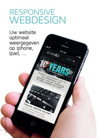 Uw website
optimaal
weergegeven
op Iphone,
Ipad, ...
RESPONSIVE
WEBDESIGN
6
RESPONSIVEWEBDESIGN
 