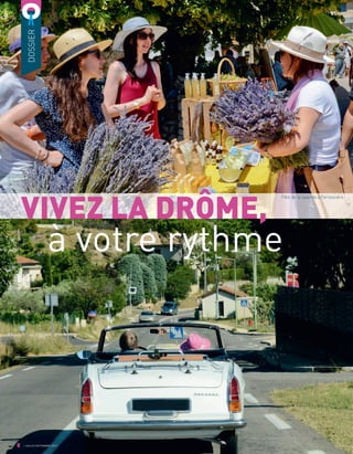 VIVEZ LA DRÔME,
à votre rythme
8
DOSSIER
JUILLET/SEPTEMBRE 2017
Fête de la lavande à Ferrassière
 