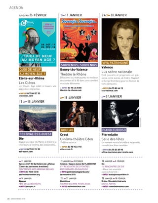 11JANVIER
Valence / IUT RU Barthélémy de Laffemas
[Centre du patrimoine Arménien]
CONFÉRENCE AVEC ABRKRAM BELKAÏD
+ INFOS 04 75 80 13 00
patrimoinearmenien.org
14JANVIER
Bésayes
FÊTE DES LABOUREURS
+ INFOS besayes.fr
19JANVIER 4FÉVRIER
Valence / Espace Jeanne De FLANDREYSY
4ÈME
RENCONTRE DES PEINTRES
MONTAGNARDS EN DAUPHINÉ
+INFOSpeintresmontagnards.com/
la-rencontre-2018
20 21JANVIER
Montélimar
TOURNOI ESCRIME INTERLIGUES
+ INFOS mdfmontelimar.com
26JANVIER 4FÉVRIER
Die
16E
RENCONTRES DE DIE
« Mieux vivre ensemble ...
osons la fraternité »
+ INFOS ecologieauquotidien.fr
26JANVIER 14FÉVRIER
Drôme / Comédie itinérante
DIGITAL NATIVE
+ INFOS comediedevalence.com
JUSQU’AU 25 FÉVRIER
10 16 JANVIER
27JANVIER18 JANVIER
24 30JANVIER17 JANVIER
26 JANVIER/MARS 2018
AGENDA
QUOI DE NEUF
AU MOYEN-ÂGE ?
Etoile-sur-Rhône
Les Clévos
Un Moyen- Âge inédit à travers une
exposition interactive.
+ INFOS 04 75 60 27 33
lesclevos.com
FESTIVAL EST-OUEST
Die
Voyage au cœur du Maroc à travers la
littérature, le cinéma, des expositions...
+ INFOS 04 75 22 12 52
est-ouest.com
PIANO FURIOSO
Pierrelatte
Salle des fêtes
Un moment musical et théâtral inclassable,
conseillé aux âmes sensibles.
+ INFOS 04 75 04 07 98
ofﬁce-tourisme-pierrelatte.com
GOULAG
Crest
Cinéma-théâtre Eden
Théâtre musical
+ INFOS 04 75 76 61 10
ville-crest.fr
VIVA PATRIMOINE
Valence
Lux scène nationale
Ciné concerts et projections en pré-
sence, entre autres, de Cédric Klapisch
et Serge Bromberg pour ce festival de
ﬁlms restaurés.
+ INFOS 04 75 82 44 15
lux-valence.com
SOUVENIRS, SOUVENIRS
Bourg-lès-Valence
Théâtre le Rhône
Découvrez ou redécouvrez le meilleur
des années 60 à 80 dans une comédie
musicale détonante.
+ INFOS 04 75 43 38 88
theatre-le-rhone.com
a
a
a
a
a
a
a
a
a
a
a
a
a
a
a
a
a
a
a
a
a
a
a
a
a
a
a
a
a
a
a
a
a
a
a
a
a
a
a
a
a
a
a
a
a
a
a
a
a
a
a
a
a
a
a
a
a
a
a
a
a
a
a
a
a
a
a
a
a
a
a
a
a
a
a
a
a
a
a
a
a
a
a
a
a
a
a
a
a
a
a
a
a
a
a
a
a
a
a
a
a
a
a
a
a
a
a
a
a
a
a
a
a
a
a
a
a
a
DUOBOUVLIER
HeleneLECARME
 