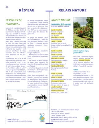 26
www.kaloob.ph
www.facebook.com/solidarite.eau
RÉS'EAU
LE PROJET SE
POURSUIT...
Les mois de mars à juin au sein
de RES’eau ont été dédiés à
la réalisation du dossier tech-
nique qui conclut la mission
d’étude de RES’eau menée par
les étudiants de l’école Teco-
mah de janvier à février.
Nous vous l’annoncions dès
le mois de mars, l’eau des
sources que nous avons iden-
tifiées est potabilisable. 270
habitants du quartier vont
pouvoir bénéficier de l’eau
courante. Voici les informa-
tions détaillées de nos tra-
vaux.
Un réservoir de 12 m3
a été
préconisé pour un besoin jour-
nalier estimé à 7,5 m3
. Le di-
mensionnement du réservoir
de pré-traitement est compo-
sé d’un filtre à sable de 1,3 m2
avecuneépaisseurde0,5à1m.
400 m de canalisation pour
le réseau d’eau seront néces-
saires pour alimenter 3 bornes
fontaines disposant de 3 robi-
nets chacune qui vont alimen-
ter le quartier en eau.
Le dossier complet est remis
à l’association Kaloob pour la
réalisation des ouvrages qui
seront mis en place au plus
tard en septembre. L’associa-
tion RES’eau va accompagner
Kaloob pour des travaux de
génie civil.
Le projet se poursuit pour
RES’eau et Kaloob. L’étape de
concrétisation démarre. Pour
ce faire, il manque encore
quelques ressources finan-
cières afin :
. d’aider Kaloob à boucler le
budget des travaux,
. d’analyser la qualité de l’eau
après la réalisation du réseau
d’eau,
. de fournir un kit d’analyse
de l’eau pour s’assurer du
maintien de la qualité de l’eau
par Kaloob,
. d’acheter du petit matériel
d’entretien à destination des
habitants du quartier.
Aussi, nous nous portons can-
didats à un concours auprès
de la Fondation Veolia pour le
Prix de la Solidarité Étudiante.
Je vous tiendrai informé des
avancées de ce nouvel objectif
pour l’association.
STAGES NATURE
RELAIS NATURE
Contact. Les animateurs du Relais Nature
Tel. 01 39 46 69 98
Domaine de la Cour Roland
78350 Jouy-en-Josas
Facebook. Relais Nature Jouy-Vélizy
www.relaisnature.asso.fr
Mail. contact@relaisnature.asso.fr
VACANCES D’ÉTÉ : JUILLET
6-12 ans - de 9h30 à 16h30
Lundi 10 juillet
Recycle ton papier
Mardi 11 juillet
Art et jardin
Mercredi 12 juillet
Petites bêtes et abris
Jeudi 13 juillet
Rando et jeux en forêt
(repas froid et tenue adaptée à
la météo)
Lundi 17 juillet
Presse et herbier
Mardi 18 juillet
Tartines et confiture
Mercredi 19 juillet
Fabriquons des cadeaux
Jeudi 20 juillet
Qui vit dans la mare ?
Vendredi 21 juillet
Les olympiades du Relais
Nature
Lundi 24 juillet
Jeux pour voyager
Mardi 25 juillet
Promenons-nous dans les bois
Mercredi 26 juillet
Préparons notre repas
(Ne pas prévoir de repas !)
Jeudi 27 juillet
Les animaux de l’élevage
Vendredi 28 juillet
Dernier jour, c’est la fête !
Prévoir le pique-nique,
goûter offert !
Pour une meilleure organi-
sation, veuillez inscrire vos
enfants avant le 6 juillet.
Si le nombre d’enfants est
inférieur à quatre nous serons
obligés d’annuler la journée.
TARIFS
Adhésion annuelle - 25 €
La journée - 18,50 €
Lasemaineparenfant-83,25€
Pour toute information com-
plémentaire, n’hésitez pas à
prendre contact avec nous ou
à passer nous voir au Relais
Nature !
 