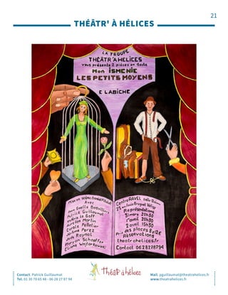 21
THÉÂTR' À HÉLICES
Contact. Patrick Guillaumat
Tel. 01 30 70 65 48 - 06 28 27 87 94
Mail. pguillaumat@theatrahelices.fr
www.theatrahelices.fr
 