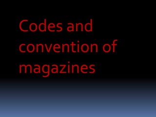 Codes and
convention of
magazines

 