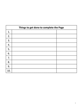 Things to get done to complete the Page
1.
2.
3.
4.
5.
6.
7.
8.
9.
10.
1
 