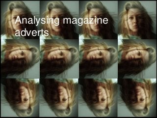 Analysing magazine
adverts
 