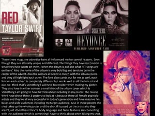 These three magazine advertise have all influenced me for several reasons. Even
though they are all really unique and diff...