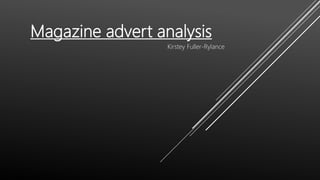 Magazine advert analysis
Kirstey Fuller-Rylance
 
