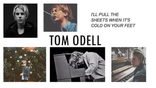 TOM ODELL
 
