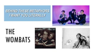 THE
WOMBATS
 