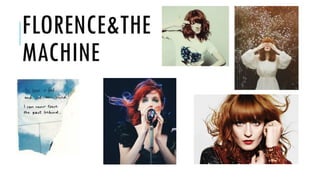 FLORENCE&THE
MACHINE
 