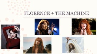 FLORENCE + THE MACHINE
 