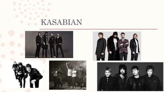 KASABIAN
 