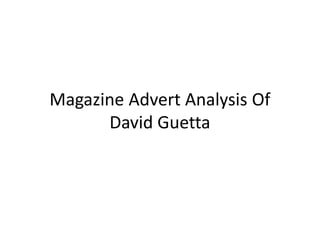 Magazine Advert Analysis Of
      David Guetta
 