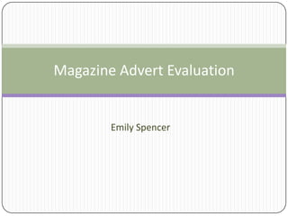 Magazine Advert Evaluation


        Emily Spencer
 