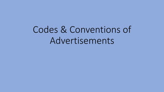 Codes & Conventions of
Advertisements
 