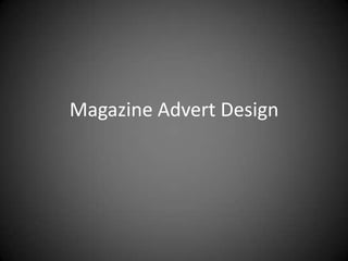 Magazine Advert Design
 