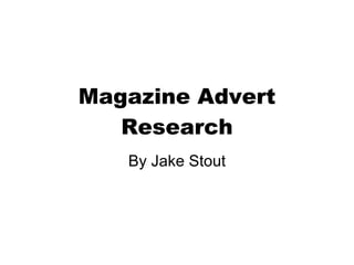 Magazine Advert Research By Jake Stout 