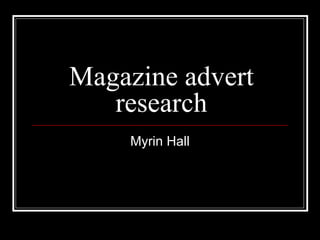 Magazine advert research Myrin Hall 