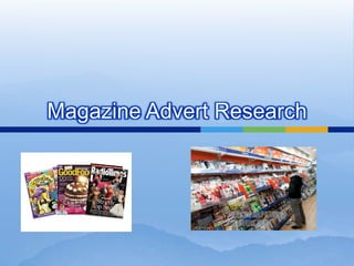 Magazine Advert Research
 
