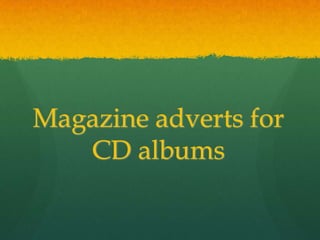 Magazine adverts for CD albums 