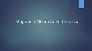 Magazine Album Advert Analysis
 