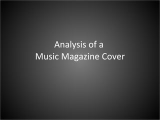 Analysis of a  Music Magazine Cover 