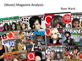 (Music) Magazine Analysis. Ryan Ward. 