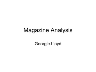 Magazine Analysis Georgie Lloyd 