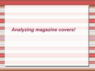 Analyzing magazine covers!
 