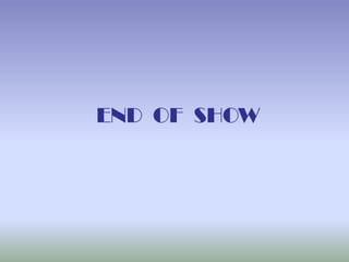 END OF SHOW

 