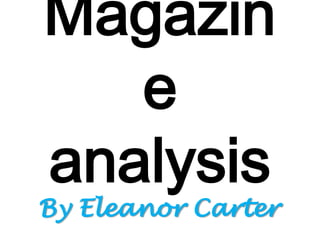 Magazin
e
analysis

By Eleanor Carter

 