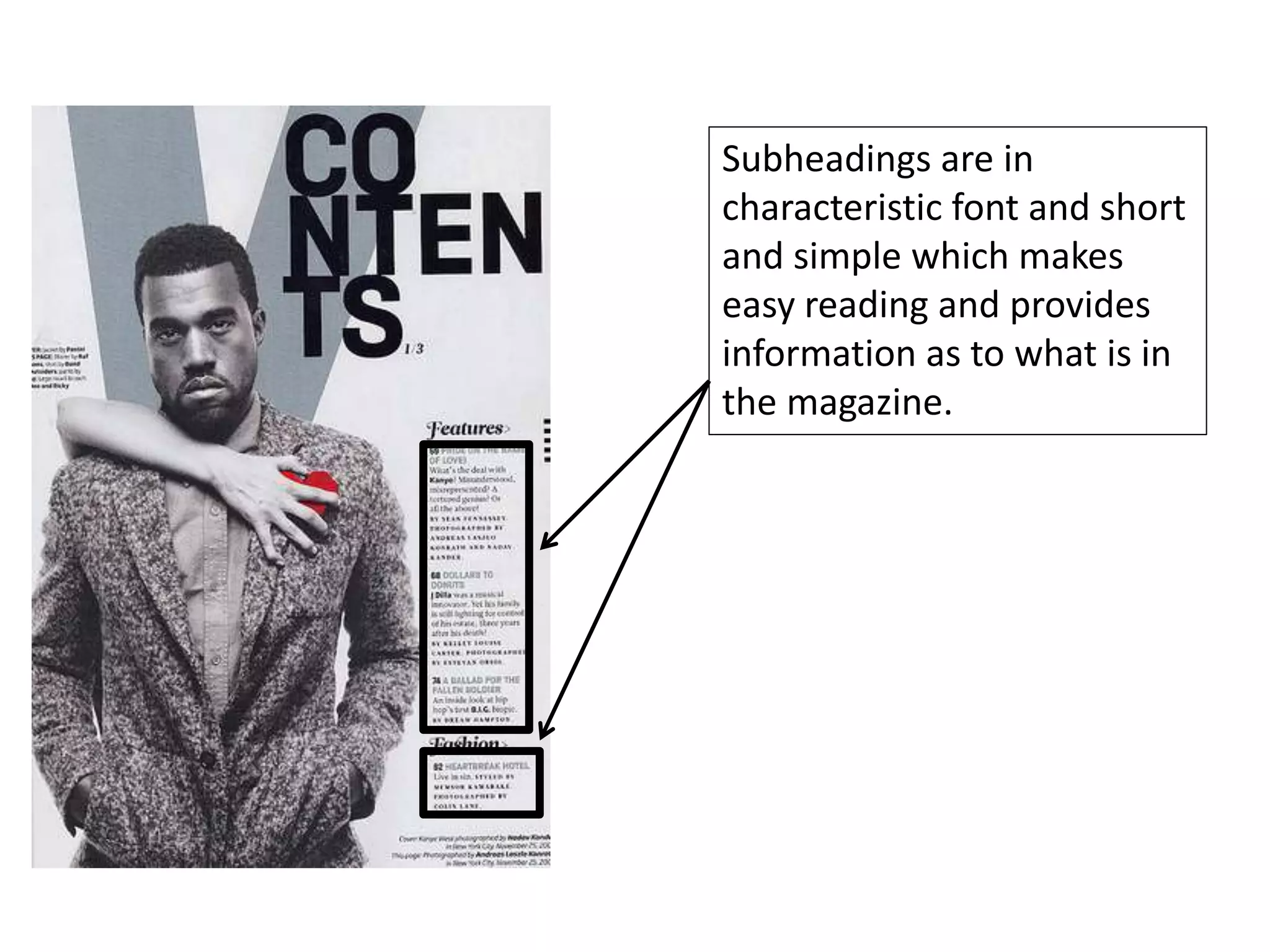 Subheadings are in
characteristic font and short
and simple which makes
easy reading and provides
information as to what is in
the magazine.
 
