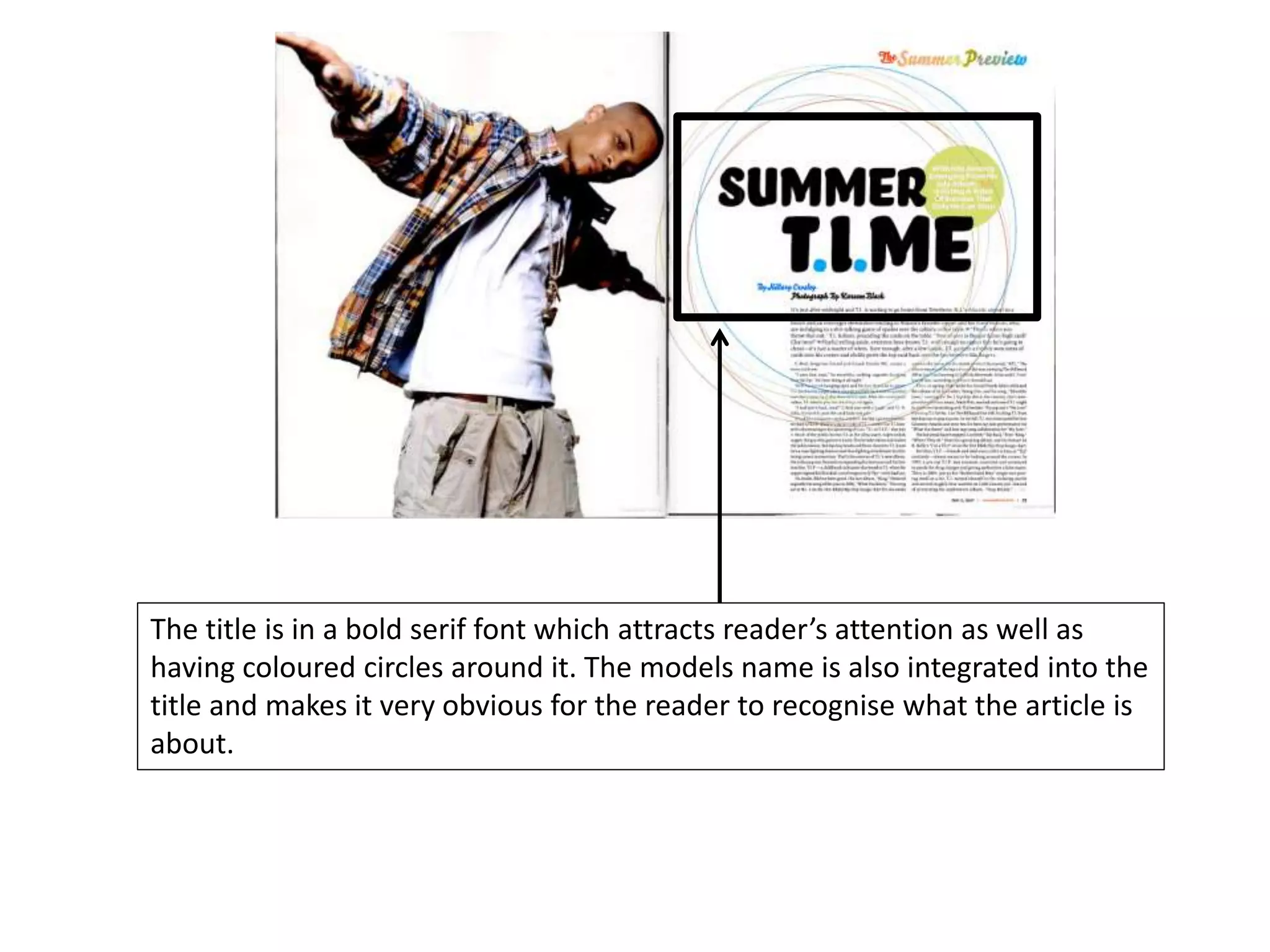 The title is in a bold serif font which attracts reader’s attention as well as
having coloured circles around it. The models name is also integrated into the
title and makes it very obvious for the reader to recognise what the article is
about.
 
