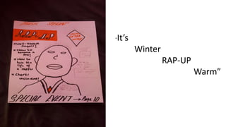 “It’s
Winter
RAP-UP
Warm”
 