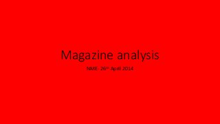 Magazine analysis
NME- 26th April 2014
 