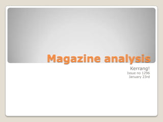 Magazine analysis  Kerrang!  Issue no 1296 January 23rd 