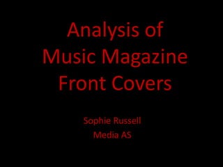 Analysis of Music Magazine Front Covers Sophie Russell Media AS 