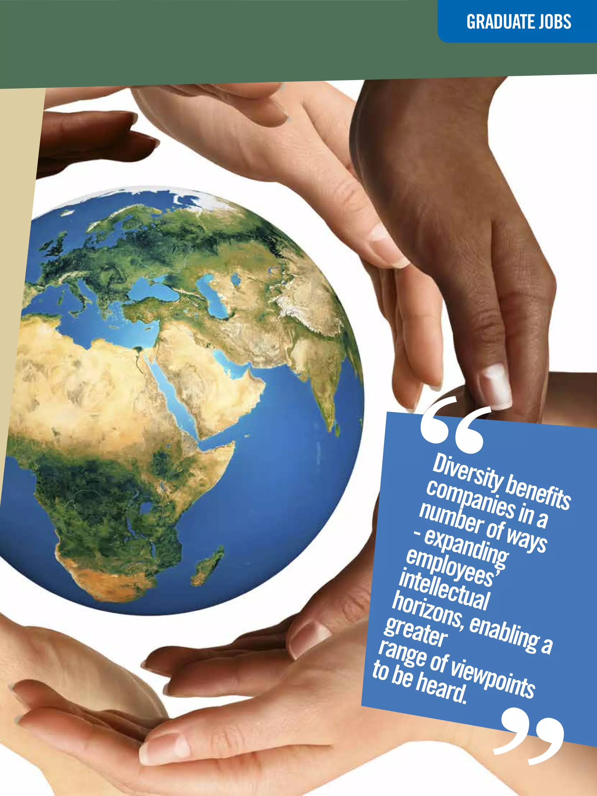 GRADUATE JOBS




         “   Divers
            comp ity benefi
           numb anies in a ts
          - expa er of ways
         emplo nding
        intelle yees’
       horizo ctual
      greate ns, enabli
     range r            ng a
    to be h of viewpo
            eard. ints
                                 “
The National Student - Careers Guide 2012 95
 