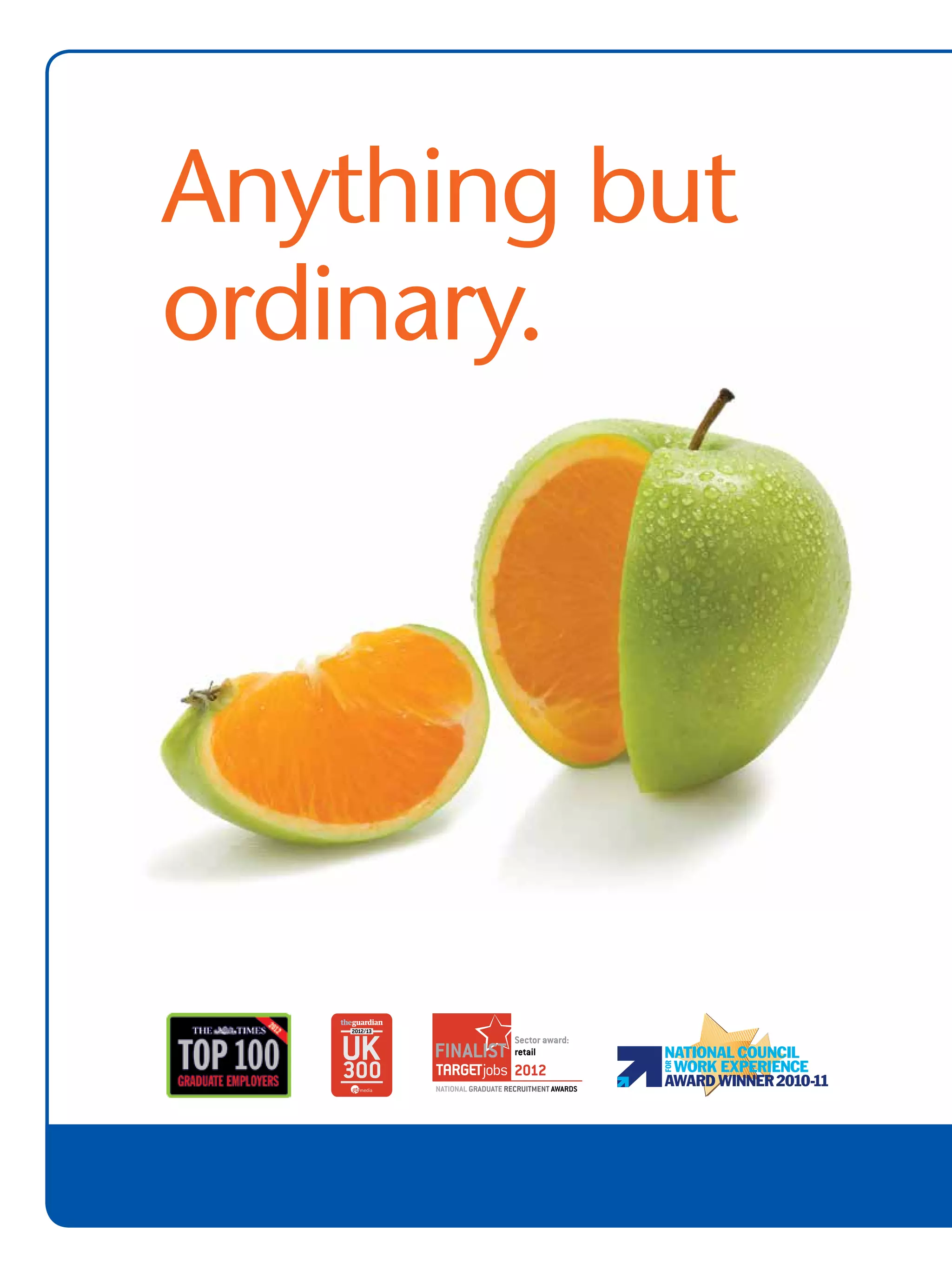 Anything but
        ordinary.




34 The National Student - Careers Guide 2012
 