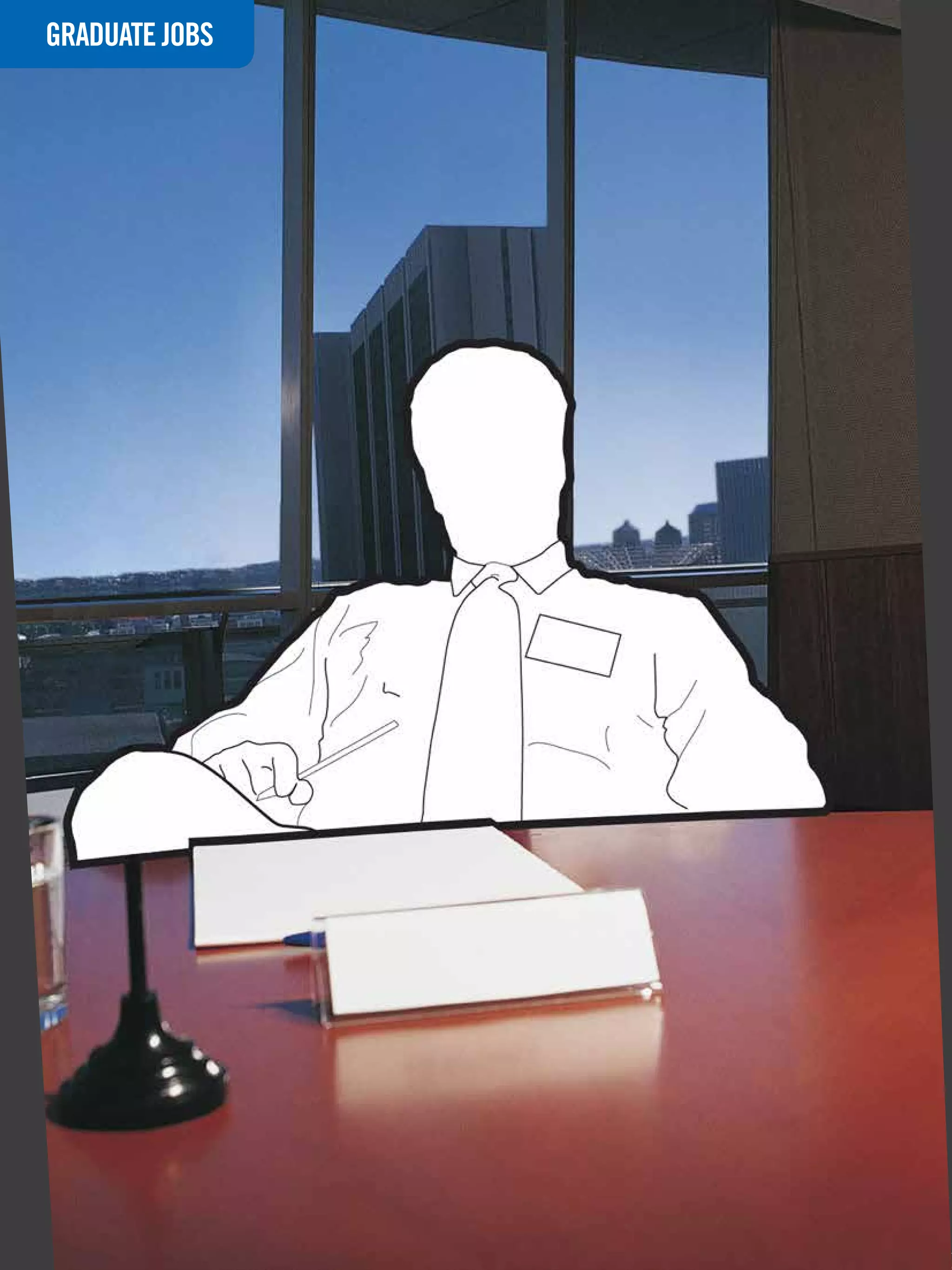 GRADUATE
INTERVIEWJOBS




   58 The National Student - Careers Guide 2012
 