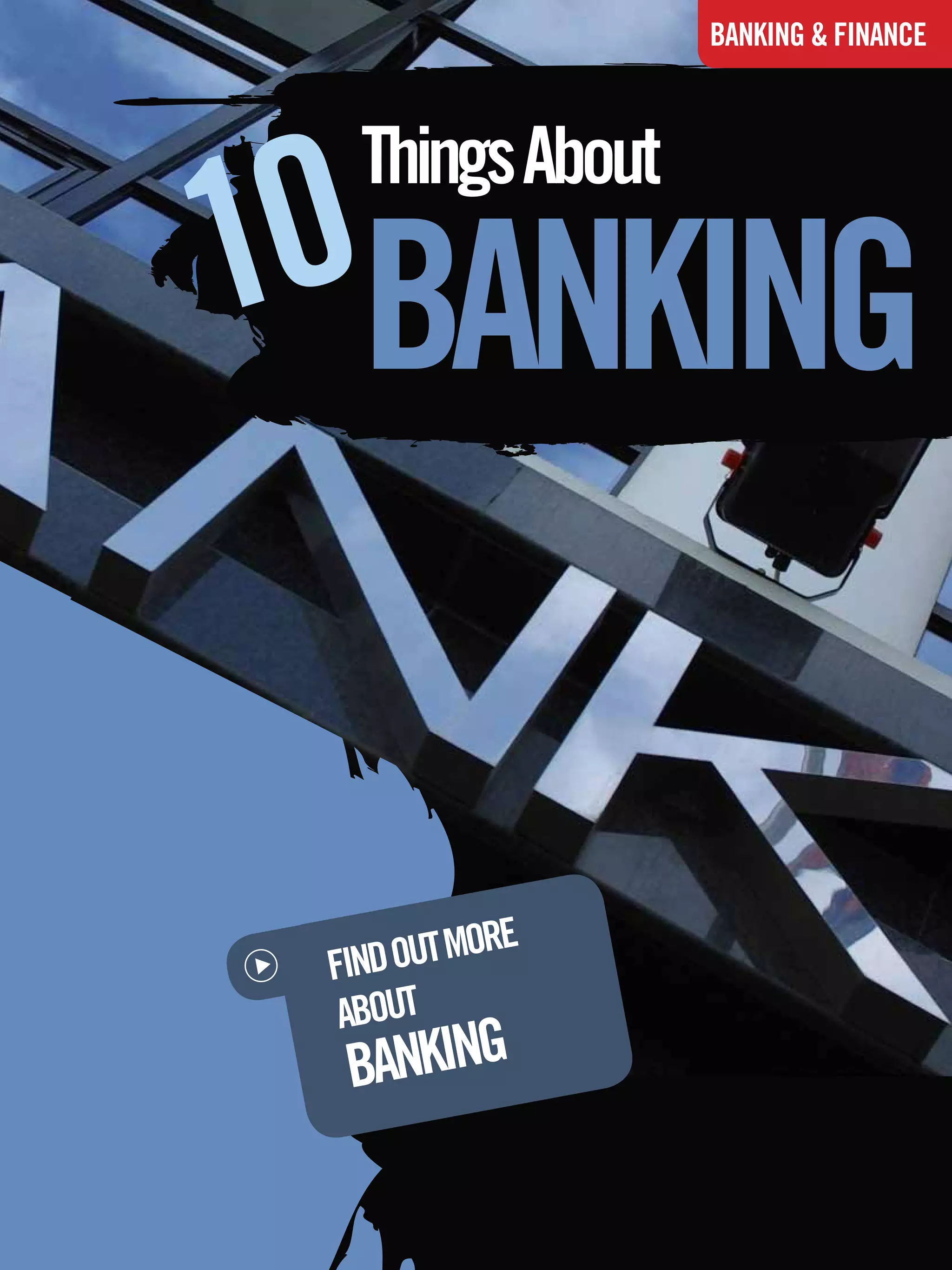 BANKING & FINANCE




10BANKING
   Things About




 FIND OUT MORE
  ABOUT
  BANKING

                 The National Student - Careers Guide 2012 61
 