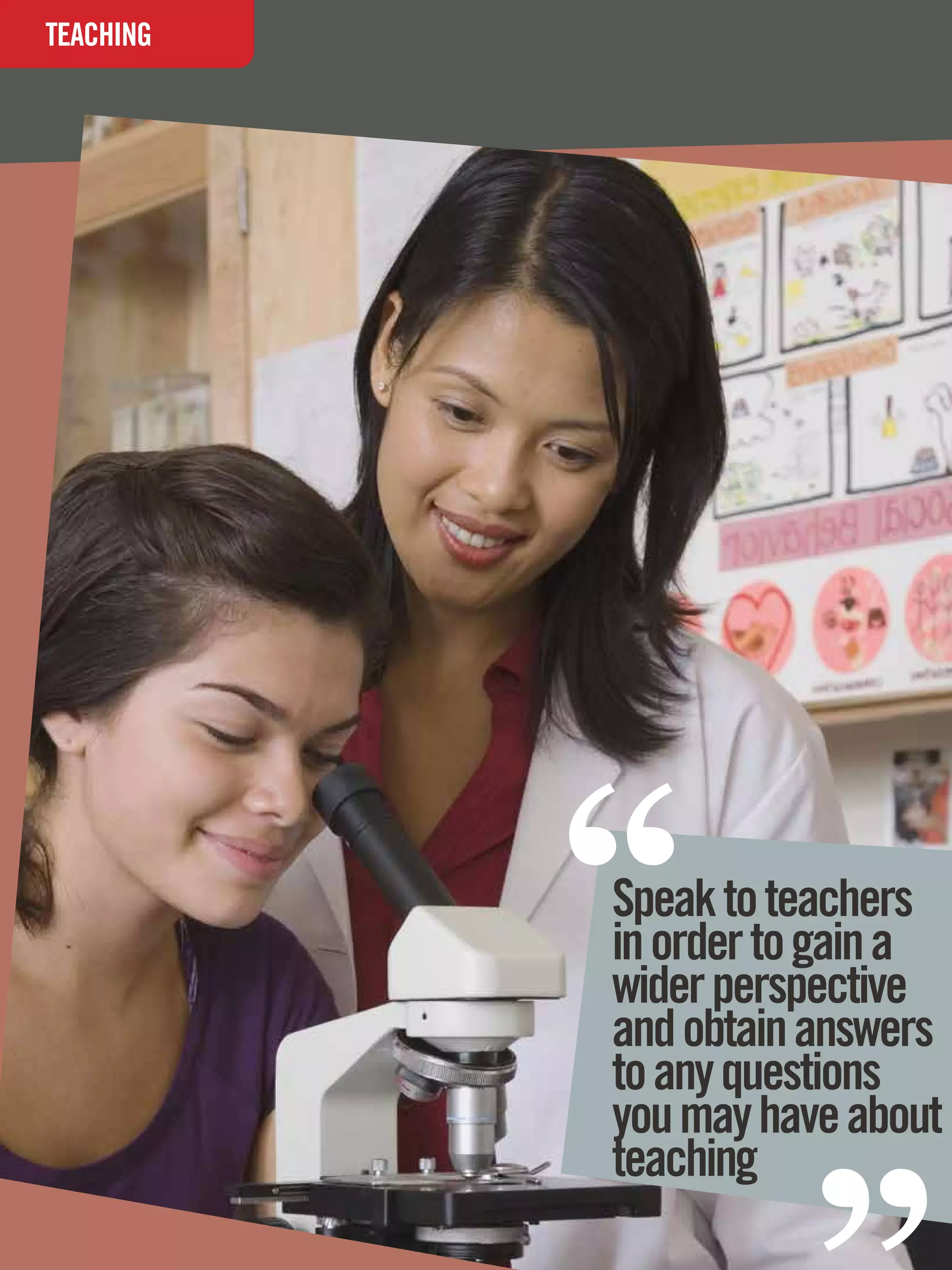 TEACHING
INTERVIEW




                                                  “
                                                  Speak to teachers
                                                  in order to gain a
                                                  wider perspective
                                                  and obtain answers
                                                            “
                                                  to any questions
                                                  you may have about
                                                  teaching
   78 The National Student - Careers Guide 2012
 