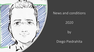 News and conditions
2020
by
Diego Piedrahíta
 