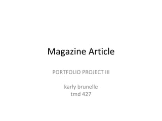 Magazine Article PORTFOLIO PROJECT III karly brunelle tmd 427 