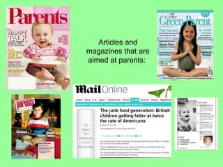 Articles and magazines that are aimed at parents: