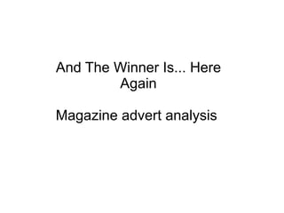 And The Winner Is... Here Again Magazine advert analysis  