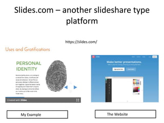 Slides.com – another slideshare type
platform
https://slides.com/
My Example The Website
 