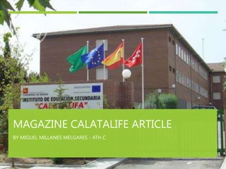 MAGAZINE CALATALIFE ARTICLE
BY MIGUEL MILLANES MELGARES - 4TH C
 