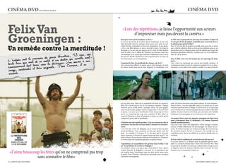 Cinéma dvd.               par antoine ginekis                                                                                                                                             Cinéma dvd



                       Felix Van                                                                                    «Lors des répétitions, je laisse l’opportunité aux acteurs

                       Groeningen :
                                                                                                                           d’improviser mais pas devant la caméra.»
                                                                                                                  Pourquoi avoir choisi d’adapter ce livre ?                             Le film suit en particulier le parcours de Gunther, l’enfant de
                                                                                                                  Je suis un grand fan de l’auteur depuis longtemps. Je lui avais        13 ans qui choisit de quitter sa famille pour s’en sortir. Est-ce
                                                                                                                  déjà demandé d’écrire quelque chose pour moi, mais il avait            la solution que prône le film ?


                       Un remède contre la merditude !
                                                                                                                  refusé. En fait, j’attendais ce livre avec impatience. Je me disais:   Non. C’est très dur de quitter sa famille mais pour lui, je pense
                                                                                                                  «s’il y a un film dedans, ce sera à moi de le faire». En lisant le     que c’était la solution. Mais ça n’est qu’une solution pour ce cas
                                                                                                                  bouquin, je ne me suis pas aperçu qu’il y avait un film dedans         particulier, pas LA solution pour tous les enfants qui vivent des

                                                                                     qui
                                                                                                                  tout de suite. Car le début de l’histoire est marrant mais très        situations familiales difficiles. Gunther part car il est différent.

                                                              e Gunther, ui1semans,mal-
                                                                            3                                     anecdotique. Je ne voyais pas vraiment l’adaptation mais c’est la      Mais il a de la chance.

                                     it p urs du jeun                           ble
                       L’histoire suue le al arco se sortir d’un destin ne oeuvre à son
                                                                                                                  fin qui m’a décidé. Quand il va voir sa grand-mère, la scène est
                                                                        q                                         très émouvante, ça m’a fait pleurer.                                   Pour le film, vous avez été inspiré par un reportage de strip-
                                              de
                       tente bienent tom tracé vers la déchéance.U ampus, il se
                                  q                                                                               Comment le titre «la merditude des choses» est-il né ?
                                                                                                                                                                                         tease...
                                                                                                                                                                                         Oui, c’était un reportage qui suivait une famille suédoise. Je
                                       ut
                       heureusemntrastée et très originale. Pour C
                                                                                                                  On a beaucoup réfléchi. Je pense que le titre français est tout
                                                                                                                  de même moins beau que le titre original. La merditude, c’est
                                                                                                                                                                                         commençais juste à écrire le scénario et quand j’ai vu ce docu-
                                                                                                                                                                                         mentaire, ça m’a aidé à tout rendre croyable. Car dans la merdi-
                        image, co .
                        raconte..




                                                                                           © Menuet & IDTV Film




                                                                                                                                                                                                                                                                 © Menuet & IDTV Film
                                                                                                                  un peu plus choc. Mais on le comprend très bien en voyant le           tude, ils vivent tous dans une petite maison, ils sont entassés...
                                                                                                                  film. On n’arrête pas la vie, la vie continue toujours. Chaque         Dans le livre, c’est très plausible mais je ne savais pas si cette
                                                                                                                  décision qu’on prend mène à quelque chose. On peut gagner              situation passerait bien à l’image. Le fait d’avoir vu ce reportage
                                                                                                                  mais on perd aussi quelque chose à chaque fois. C’est ça le titre      m’a convaincu et m’a beaucoup apporté pour rendre le film plus
                                                                                                                  je pense, c’est pour ça la merditude. J’aime beaucoup les titres       réaliste. Surtout, l’amour et les liens qui unissaient cette famille,
                                                                                                                  qu’on ne comprend pas trop sans connaître le film. Mais au             l’ambiance très énergique, ça m’a aussi paru très important.
                                                                                                                  cours de l’histoire, la voix off emploie le terme et c’est là qu’on
                                                                                                                  comprend, qu’on sent la merditude...                                   Les quatre frères sont très attachés, partagent des liens forts
                                                                                                                                                                                         mais s’entraînent dans la déchéance. Cet amour fraternel
                                                                                                                  L’histoire suit une famille perdue. C’est un constat très dur et       semble autodestructeur...
                                                                                                                  pourtant le ton du film est assez drôle. Comment le ressentez-         Oui tout à fait. Dans une adaptation, il faut changer certaines
                                                                                                                  vous?                                                                  choses. Il fallait différencier les personnages. Au début du scé-
                                                                                                                  C’est très dur à dire. En Belgique, on le trouve beaucoup plus         nario, ils étaient presque un seul personnage, ils n’avaient pas
                                                                                                                  lourd qu’ailleurs. C’est vraiment un film qui devait avoir les         de caractère propre. Au fur et à mesure, j’ai travaillé avec les
                                                                                                                  deux : la comédie et le drame. Il y a des gens qui le trouvent         comédiens pour mieux les définir et ça rend la famille plus at-
                         la MerDituDe                                                                             hyper marrant, et d’autres le jugent beaucoup plus lourd. C’est        tachante.
© Menuet & IDTV Film




                              Des                                                                                 aussi sa force. On ne sait pas toujours si l’on peut rire. L’humour
                            choses                                                                                se trouve dans des situations gênantes ou graves même.                 Et d’où vient la tradition de se travestir une fois par an ?
                         DANS LES SALLES                                                                                                                                                 C’est très ancien. Ca a débuté avant la première guerre mon-
                         LE 30 DECEMBRE                                                                           L’alcoolisme est un problème très présent dans le film. C’est          diale. Le carnaval existait déjà. C’était trois jours de fête. Mais
                                                                                                                  un vrai problème de société en Belgique ?                              beaucoup de familles n’avaient pas suffisamment d’argent pour
                                                                                                                  La première raison c’est parce que c’était dans le livre. Après,       se déguiser, donc les hommes allaient dans l’armoire de leurs
                                                                                                                  comme partout, la Belgique a une part de sa population qui             femmes et ça a commencé comme ça.
                        «J’aime beaucoup les titres qu’on ne comprend pas trop                                    est tombée dans l’alcoolisme mais pas plus qu’un autre pays,
                                                                                                                  je pense. Pour l’histoire, l’alcoolisme provoque aussi certaines
                                       sans connaître le film»                                                    situations extravagantes.

                       4 / campus mag decembre                                                                                                                                                                               decembre campus mag / 5
 